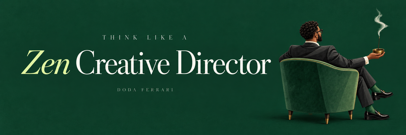 Think Like a Zen Creative Director, de Doda Ferrari: um diretor em uma poltrona verde com incenso.